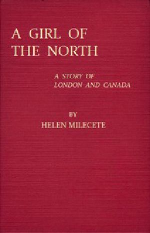 [Gutenberg 48845] • A Girl of the North: A Story of London and Canada